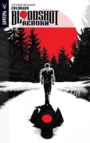 Bloodshot Reborn Volume 1: Colorado (BLOODSHOT REBORN TP)