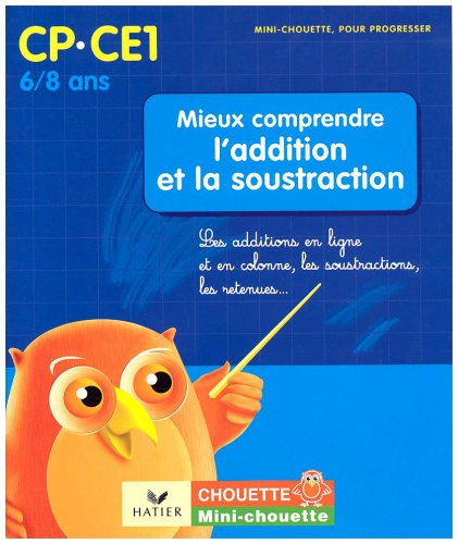 Download Mieux comprendre l'addition et la soustraction CP-CE1 : Les additions en ligne et en colonne, les soustractions, les retenues. Download Mieux comprendre l'addition et la soustraction CP-CE1 : Les additions en ligne et en colonne, les soustractions, les retenues.