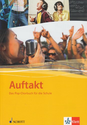 Download Auftakt. Chor in der Schule / Das Pop-Chorbuch für die Schule. Für die Klassen 5 bis 13 Download Auftakt. Chor in der Schule / Das Pop-Chorbuch für die Schule. Für die Klassen 5 bis 13