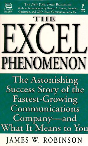 The Excel Phenomenon (audiocassettes): The Astonishing Success Story of the Fastest-Growing Communications Company-- and What It Means to You