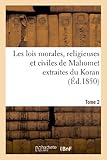Image de Les lois morales, religieuses et civiles de Mahomet extraites du Koran. Tome 2