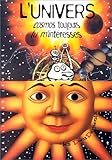L'UNIVERS. Cosmos toujours tu m'intéresses