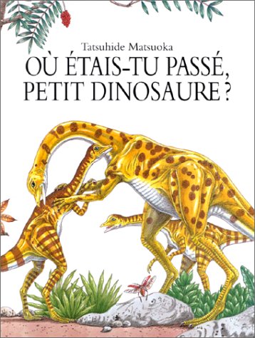 couverture de : O&ugrave; &eacute;tais-tu pass&eacute; petit dinosaure ?