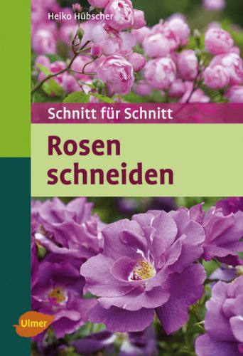 Download Rosen schneiden: Schnitt für Schnitt Download Rosen schneiden: Schnitt für Schnitt
