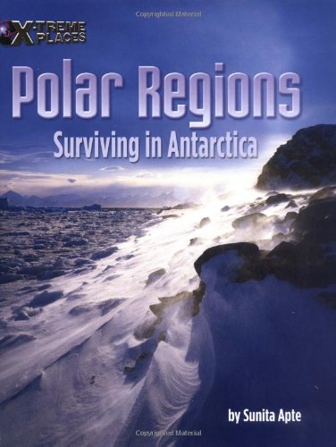 Preisvergleich Produktbild Polar Regions: Surviving in Antarctica (X-treme Places)