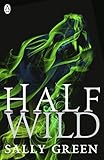 Buchinformationen und Rezensionen zu Half Wild: 2 (Half Bad) von Sally Green