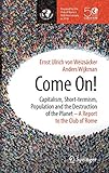 Come On!: Capitalism, Short-termism, Population and the Destruction of the Planet by