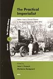 Image de The Practical Imperialist: Letters from a Danish Planter in German East Africa 1888-1906