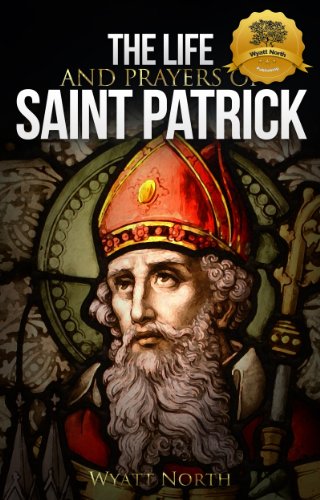 The Life And Prayers Of Saint Patrick English Edition - 