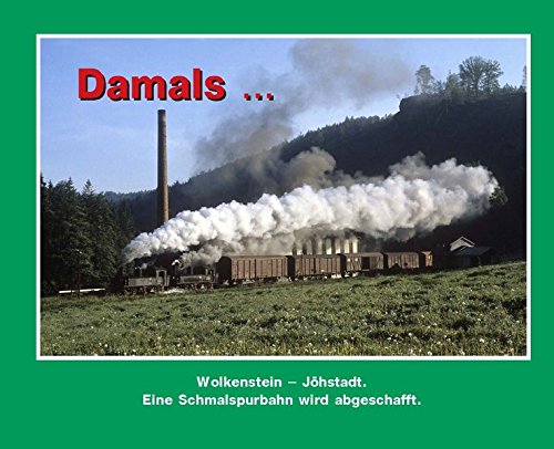 Download Damals 3: Wolkenstein – Jöhstadt. Eine Schmalspurbahn wird abgeschafft. Download Damals 3: Wolkenstein – Jöhstadt. Eine Schmalspurbahn wird abgeschafft.