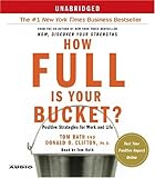 How Full Is Your Bucket?: Positive Strategies for Work and Life How Full Is Your Bucket?: Positive Strategies for Work and Life