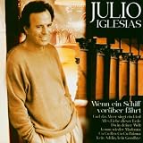 Wenn Ein Schiff Vor�ber F�hrt - Julio Iglesias
