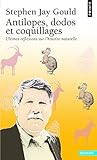 Image de Antilopes, dodos et coquillages. Ultimes réflexions sur l'histoire naturelle