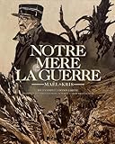 Notre mère la guerre : Le récit complet : Avec portfolio inédit, numéroté et signé par les auteurs by 