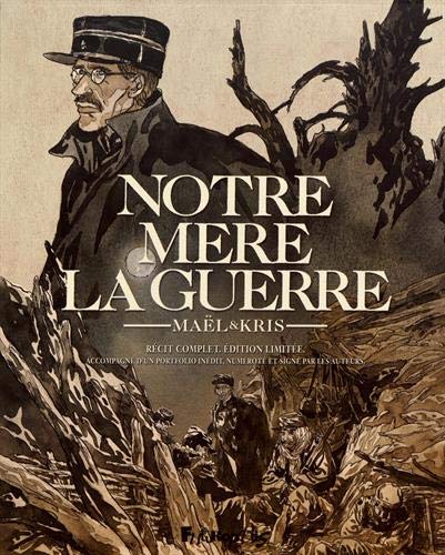 Notre mère la guerre : Le récit complet : Avec portfolio inédit, numéroté et signé par les auteurs by 