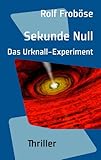 Cover zum Buch Sekunde Null: Das Urknall-Experiment
