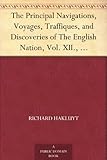 Image de The Principal Navigations, Voyages, Traffiques, and Discoveries of The English Nation, Vol. XII., America, Part I. (English Edition)