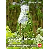 Altes Gärtnerwissen wieder entdeckt: Erfahrungsschatz vergangener Zeiten