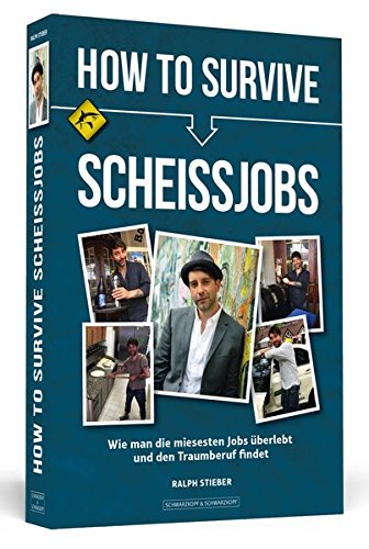 Download How To Survive Scheißjobs: Wie man die miesesten Jobs überlebt und den Traumberuf findet Download How To Survive Scheißjobs: Wie man die miesesten Jobs überlebt und den Traumberuf findet