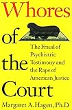  Whores of the Court: The Fraud of Psychiatric Testimony and the Rape of American Justice (English Edition)