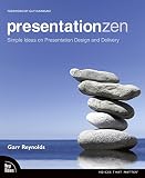 Presentation Zen: Simple Ideas on Presentation Design and Delivery (Voices That Matter) by