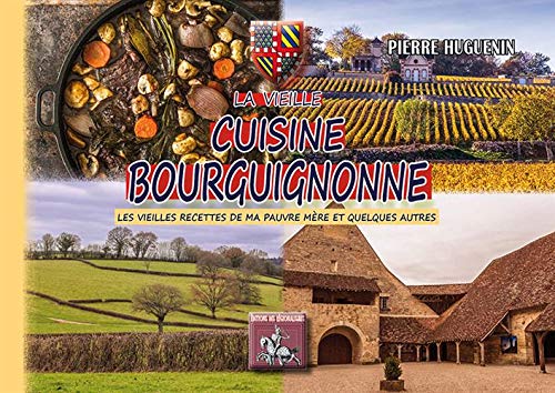 Download La vieille cuisine bourguignonne (les vieilles recettes de ma pauvre mère et quelques autres encore) Download La vieille cuisine bourguignonne (les vieilles recettes de ma pauvre mère et quelques autres encore)