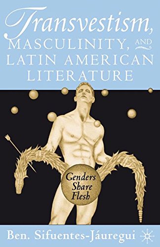 Télécharger Transvestism, Masculinity, and Latin American Literature Gratuit