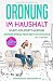 ORDNUNG IM HAUSHALT: Haushalt organisieren, Ordnung schaffen und Stress reduzieren (Haushaltstipps Buch, Band 2) by 