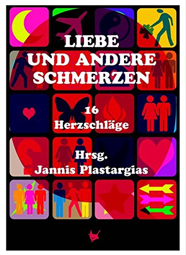 Liebe und andere Schmerzen: 16 Herzschläge