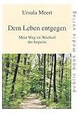 Image de Dem Leben entgegen: Mein Leben im Wechsel der Impulse