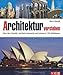 Architektur verstehen: Alles über Baustile, berühmte Bauwerke und Epochen in 750 Abbildungen by