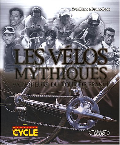couverture de : Les v&eacute;los mythiques vainqueurs du Tour de France