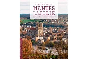 Le Patrimoine De Mantes-La-Jolie. Un Passé En Éter