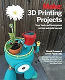 3D Printing Projects: Toys, Bots, Tools, and Vehicles to Print Yourself (Make:) by