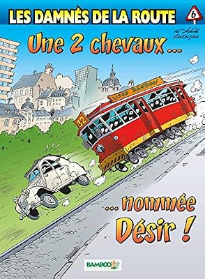 Les damnés de la route, Tome 6 : Une 2 chevaux... nommée Désir !