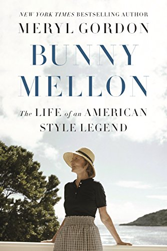 Download Bunny Mellon: The Life of an American Style Legend Download Bunny Mellon: The Life of an American Style Legend