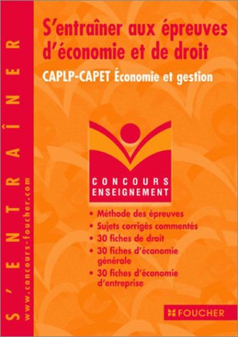 S'entraîner aux épreuves d'économie et de droit : CAPLP-CAPET Economie et gestion S'entraîner aux épreuves d'économie et de droit : CAPLP-CAPET Economie et gestion