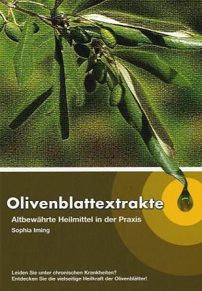 Download Olivenblattextrakte: Altbewährte Heilmittel in der Praxis Download Olivenblattextrakte: Altbewährte Heilmittel in der Praxis