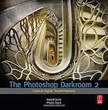 The Photoshop Darkroom 2: Creative Digital Transformations by Harold Davis (2011-02-04) by 