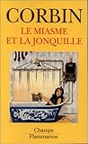 Le Miasme et la jonquille : L'odorat et l'imaginaire social aux XVIIIe-XIXe siècles
