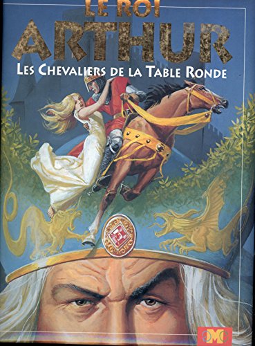 Le roi Arthur : Les Chevaliers de la Table Ronde francais Le roi Arthur : Les Chevaliers de la Table Ronde francais