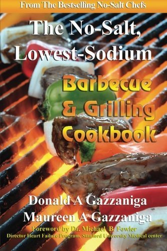 No-Salt, Lowest-Sodium Barbecue & Grilling Cookbook (Volume 6) by Donald A Gazzaniga (2015-06-16) en ligne No-Salt, Lowest-Sodium Barbecue & Grilling Cookbook (Volume 6) by Donald A Gazzaniga (2015-06-16) en ligne
