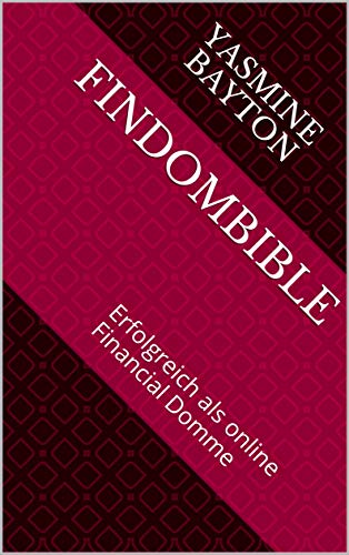 Findombible: Erfolgreich als online Financial Domme