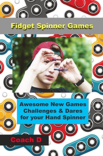 Fidget Spinner Games: Awesome Games, Challenges & Dares For Your Hand Spinner (English Edition)