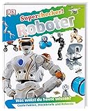 Superchecker! Roboter: Was willst du heute wissen? Coole Fakten, Steckbriefe und Rekorde by Dr. Nathan Lepora