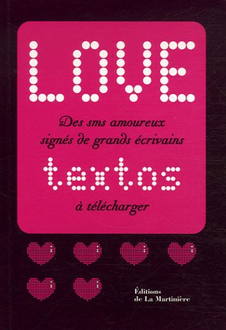 Love textos / Love logos : Des sms amoureux signés de grands écrivains, Des logos amoureux dessinés par de grands créateurs Love textos / Love logos : Des sms amoureux signés de grands écrivains, Des logos amoureux dessinés par de grands créateurs