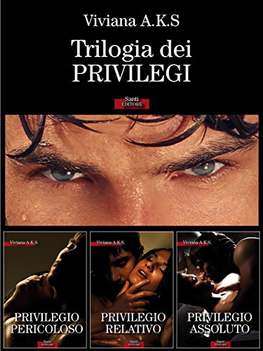 Download Trilogia dei Privilegi: Privilegio pericoloso - Privilegio relativo - Privilegio assoluto Download Trilogia dei Privilegi: Privilegio pericoloso - Privilegio relativo - Privilegio assoluto