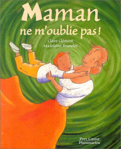 couverture de : Maman ne m'oublie pas !