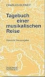 Tagebuch einer musikalischen Reise: Durch Frankreich und Italien, durch Flandern, die Niederlande und am Rhein bis Wien, durch Böhmen, Sachsen, ... (Taschenbücher zur Musikwissenschaft) by 