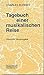 Tagebuch einer musikalischen Reise: Durch Frankreich und Italien, durch Flandern, die Niederlande und am Rhein bis Wien, durch Böhmen, Sachsen, ... (Taschenbücher zur Musikwissenschaft) by 
